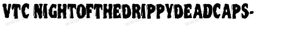VTC NightOfTheDrippyDeadCaps字体转换